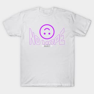 No Hope T-Shirt